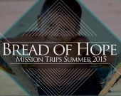 Bread of Hope Mission Trips Summer 2015